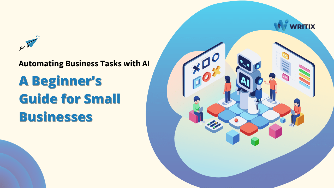A Beginner's Guide to Automating Business Tasks with AI for Small Businesses